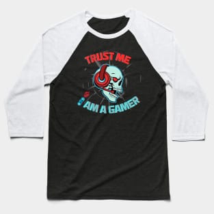 Trust me I am a gamer - gamer skull Baseball T-Shirt